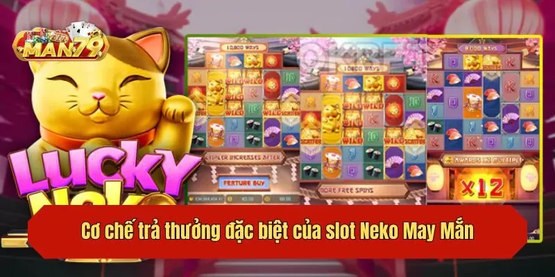Cơ chế trả thưởng đặc biệt của slot Neko May Mắn