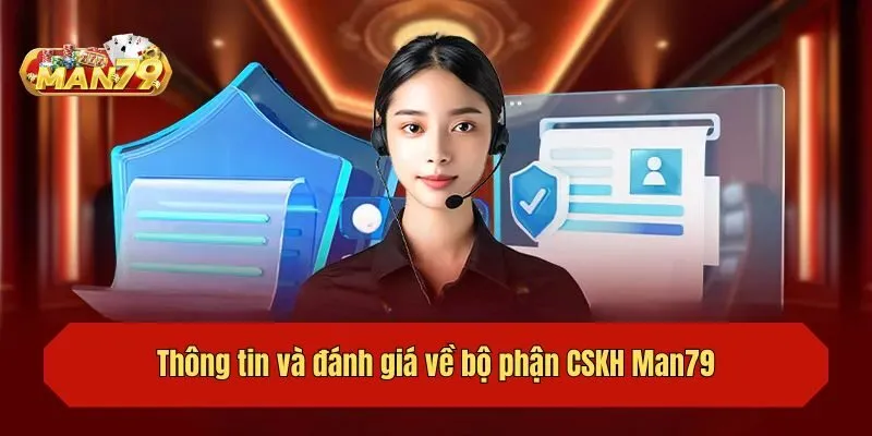 Thông tin và đánh giá về bộ phận CSKH Man79